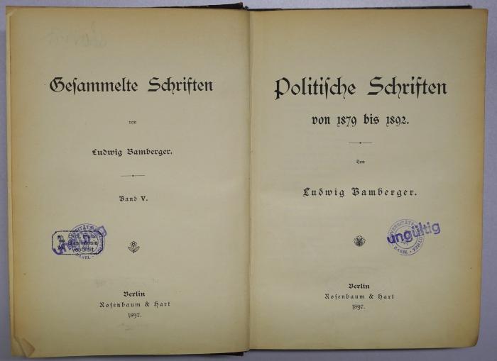 Bg 593-5 : Gesammelte Schriften von Ludwig Bamberger. Politische Schriften von 1879 bis 1892. (1897)