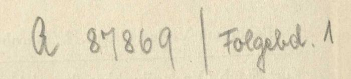 -, Von Hand: Inventar-/ Zugangsnummer; 'a 87869 / Folgebd.1
'