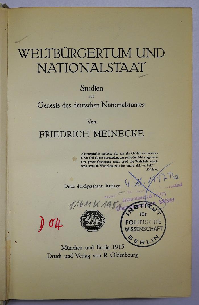 D 04 Mein : Weltbürgertum und Nationalstaat. Studien zur Genesis des deutschen Nationalstaates (1915)