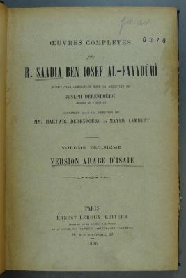 233.5 SAAD : Version arabe d'Isai͏̈e de R. Saadia Ben Iosef al-Fayyoûmî publiée avec des notes hébrai͏̈ques et une traduction française d'après l'arabe par Joseph Derenbourg et Hartwig Derenbourg 

תרגום ספר ישעיהו עם לקוטים מן ביאורו בלשון ערבית (1894)