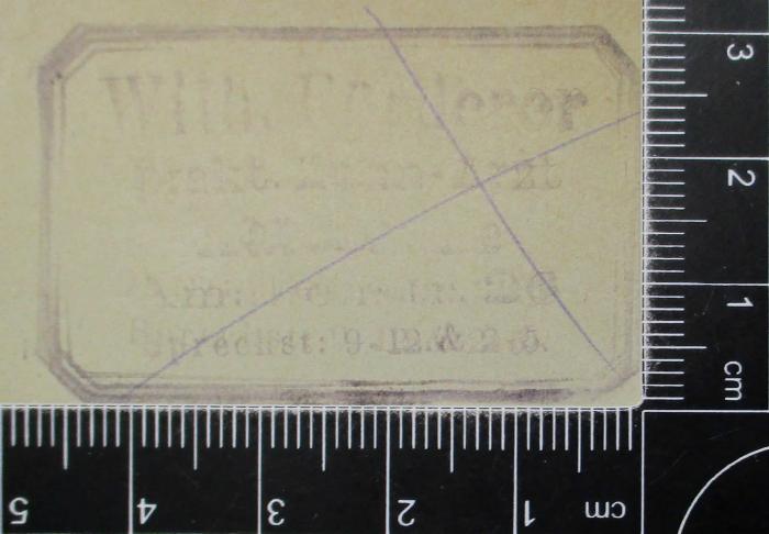 -, Stempel: Exlibris; 'Wilh. Förderer prakt. Zahn-Arzt Karlsruhe Amalienstr. 26 Sprechst: 9-12. & 2-5.
'