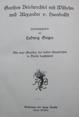 III 9563 2.Ex.: Goethes Briefwechsel mit Wilhelm und Alexander v. Humboldt (1909)