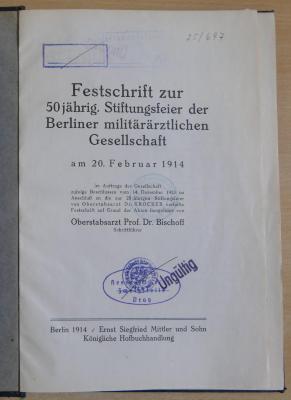 25/697 : Festschrift zur 50jährig. Stiftungsfeier der Berliner militärärztlichen Gesellschaft am 20. Februar 1914 : im Auftrage der Gesellschaft zufolge Beschlusses vom 14. Dezember 1913 im Anschluß an die zur 25jährigen Stiftungsfeier von Oberstabsarzt Dr. Krocker verfaßte Festschrift (1914)