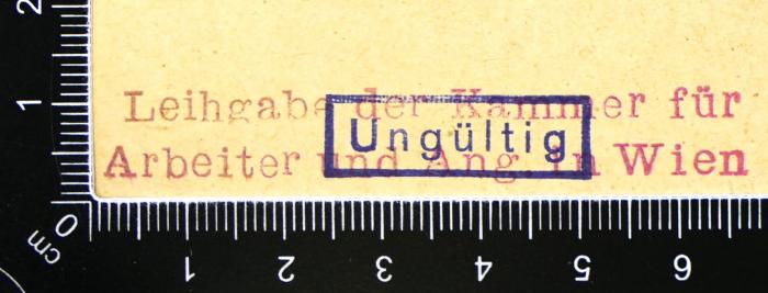 - (Kammer für Arbeiter und Angestellte für Wien), Stempel: Name, Berufsangabe/Titel/Branche, Ortsangabe; 'Leihgabe der Kammer für Arbeiter und Ang. in Wien'. 