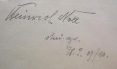 - (Noll, Heinrich), Von Hand: Autogramm, Name, Berufsangabe/Titel/Branche, Datum; 'Heinrich Noll
stud. gr.
W. S. 09/10.'. 