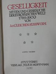 I 6103 2.Ex.: Geselligkeit : Sitten und Gebräuche der europäischen Welt 1789-1900 (1909)