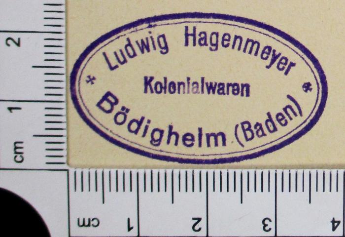 -, Stempel: Exlibris; 'Ludwig Hagenmeyer Kolonialwaren Bödigheim (Bd.)
' (Prototyp)