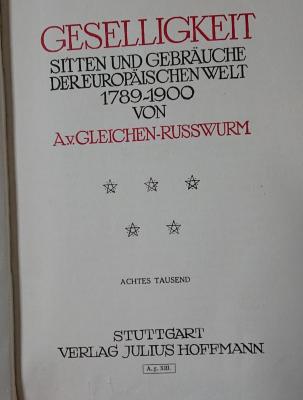 I 6103 2.Ex.: Geselligkeit : Sitten und Gebräuche der europäischen Welt 1789-1900 (1909)