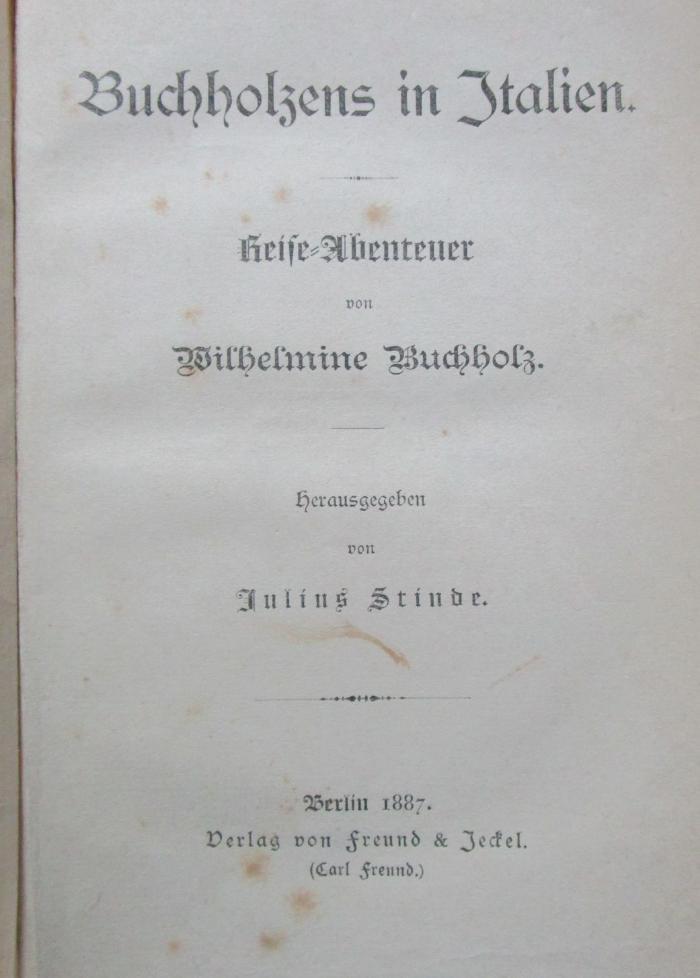 III 60580 1887: Buchholzens in Italien : Reise-Abenteuer von Wilhelmine Buchholz / Frau Buchholz im Orient (1887-1888)