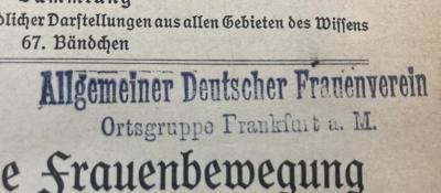 - (Allgemeiner Deutscher Frauenverein Ortsgruppe Frankfurt am Main), Stempel: Name; 'Allgemeiner Deutscher Frauenverein Ortsgruppe Frankfurt a. M.'.  (Prototyp)