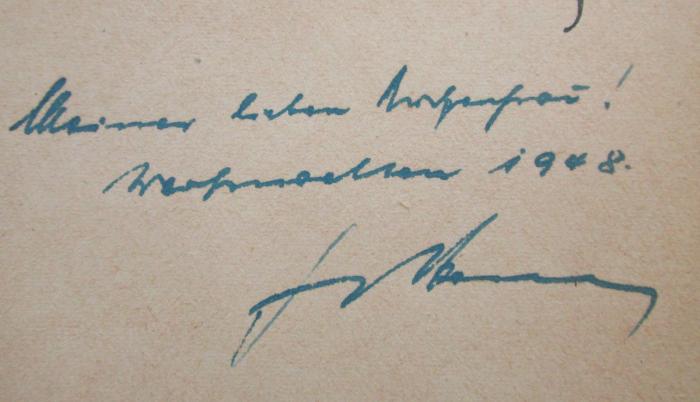 III 145917 2.Ex. Ers.: Da draußen vor dem Tore : Heimatliche Naturbilder (1911);- (unbekannt), Von Hand: Widmung, Autogramm, Name, Datum; 'Meiner leiben [...]frau!
Weihnachten 1948.
[...]'. 