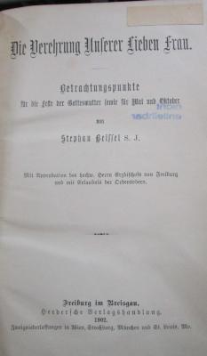 Uh 1006: Die Verehrung unserer lieben Frau : Betrachtungspunkte für die Feste der Gottesmutter sowie für Mai und Oktober (1902)
