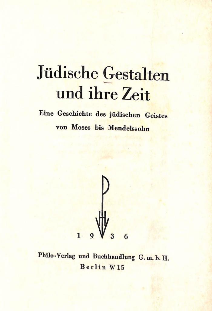 44/6103 : Jüdische Gestalten und ihre Zeit : eine Geschichte des jüdischen Geistes von Moses bis Mendelssohn (1936)