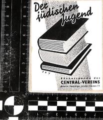 - (Central-Verein Deutscher Staatsbürger Jüdischen Glaubens), Etikett: Exlibris; 'Der jüdischen Jugend. Bücherspende des Central-Vereins deutscher Staatsbürger jüdischen Glaubens E.V.'.  (Prototyp)