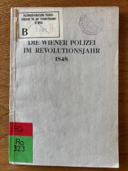 SG Ro 323 (ausgesondert) : Die Wiener Polizei im Revolutionsjahr 1848. (ca. 1928)