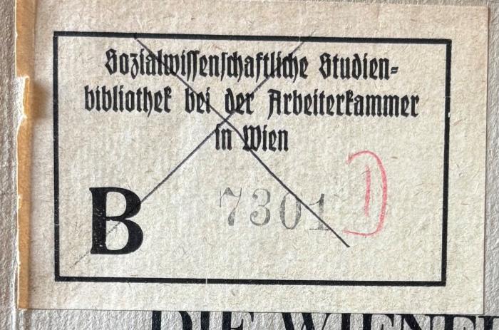 - (Sozialwissenschaftliche Studienbibliothek (Wien)), Etikett: Berufsangabe/Titel/Branche, Name, Signatur; 'Sozialwissenschaftliche Studienbibliothek bei der Arbeiterkammer in Wien B 7301 D'. 