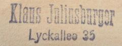 - (Juliusburger, Klaus), Stempel: Name, Ortsangabe; 'Klaus Juliusburger
Lyckallee 35'.  (Prototyp)