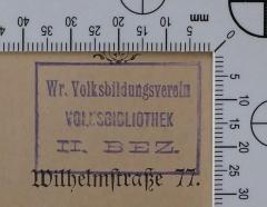 - (Volksbibliothek des Wiener Volksbildungsvereins, II. Bezirk), Stempel: Exlibris, Name; 'Wr. Volksbildungsverein 
Volksbibliothek 
II. Bez. '.  (Prototyp)