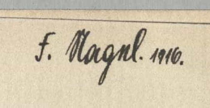 -, Von Hand: Autogramm; 'F. Nagel. 1916.
'