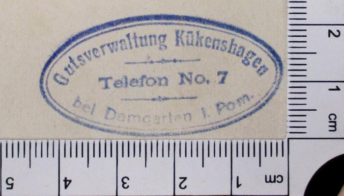 -, Stempel: Exlibris; 'Gutsverwaltung Kükenshagen bei Damgarten M Pom. Telefon No. 7
'