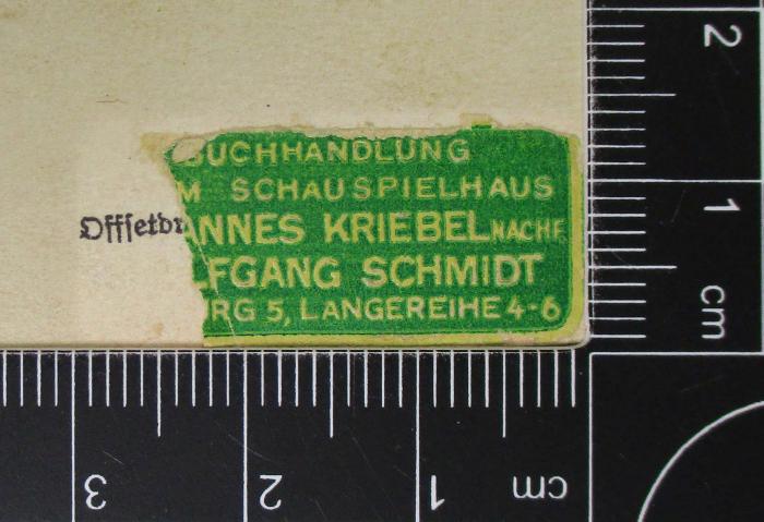 -, Papier: Buchhändler; 'BUCHHANDLUNG AM SCHAUSPIELHAUS [JOH]ANNES KRIEBEL NACHF. WOLFGANG SCHMIDT [HAMBU]RG 5, LANGEREIHE 4-6
'
