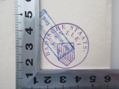- (Badische Staatskanzlei), Stempel: Berufsangabe/Titel/Branche, Ortsangabe; 'Badische Staatskanzlei
'.  (Prototyp)