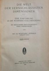 X 11958 d: Die Welt der vernachlässigten Dimensionen : Eine Einführung in die moderne Kolloidchemie mit besonderer Berücksichtigung ihrer Anwendungen (1920)
