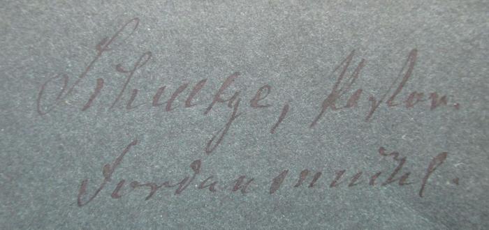 XV 8040 2.Ex.: Vom alten Joachimsthal : Erinnerungen eines Alumnus aus den Jahren 1859 - 1866 (1912);- (Schultze, [?]), Von Hand: Autogramm, Name, Berufsangabe/Titel/Branche, Ortsangabe; 'Schultze, Pastor.
Jordansmühl.'. 