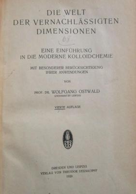 X 11958 d: Die Welt der vernachlässigten Dimensionen : Eine Einführung in die moderne Kolloidchemie mit besonderer Berücksichtigung ihrer Anwendungen (1920)