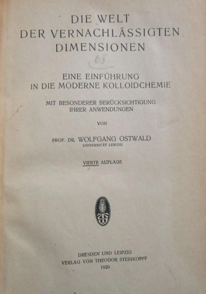 X 11958 d: Die Welt der vernachlässigten Dimensionen : Eine Einführung in die moderne Kolloidchemie mit besonderer Berücksichtigung ihrer Anwendungen (1920)
