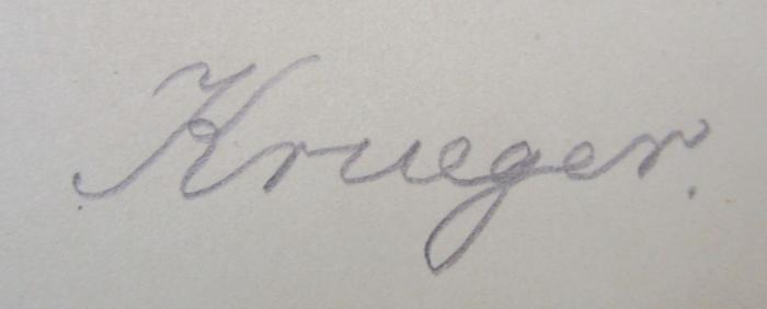 X 2737 f Ers.: Katechismus der Mineralogie (1901);- (Krueger, [?]), Von Hand: Autogramm, Name; 'Krueger.'. 