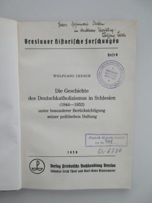 Oc 6730 (ausgesondert) : Die Geschichte des Deutschkatholizismus in Schlesien (1844 - 1852) unter besonderer Berücksichtigung seiner politischen Haltung (1938)