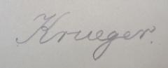 - (Krueger, [?]), Von Hand: Autogramm, Name; 'Krueger.'. 