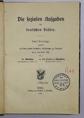 R 41 Adi : Die sozialen Aufgaben der deutschen Städte : 2 Vortr.,geh. auf dem 1. dt. Städtetage zu Dresden am 2. Sept. 1903 (1903)