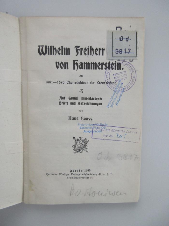 Od 3817 (ausgesondert) : Wilhelm Freiherr von Hammerstein : 1881 - 1895 Chefredakteur der Kreuzzeitung (1905)
