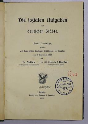 R 41 Adi : Die sozialen Aufgaben der deutschen Städte : 2 Vortr.,geh. auf dem 1. dt. Städtetage zu Dresden am 2. Sept. 1903 (1903)