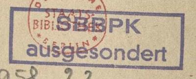 - (Staatsbibliothek zu Berlin), Stempel: Exlibris; 'SBBPK ausgesondert'.  (Prototyp)