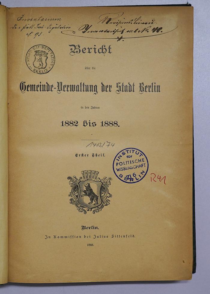 R 41 117-1882-88,1 : Bericht über die Gemeinde-Verwaltung der Stadt Berlin in den Jahren 1882 bis 1888. Erster Teil (1910)