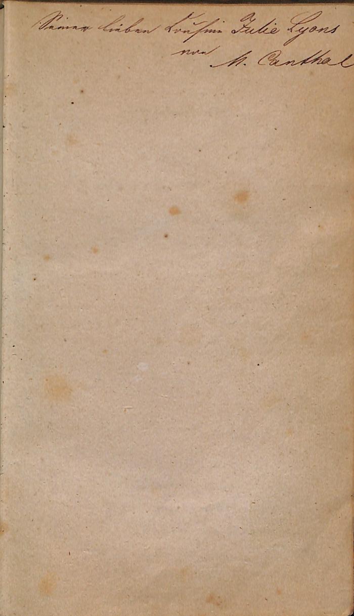-, Von Hand: Widmung; 'Meinem lieben Fräulein [?] Julie Lyons von M. Canthal'