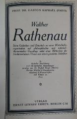 I 99789 2.Ex.: Walter Rathenau : Seine Gedanken und Entwürfe zu einer Wirtschaftsorganisation auf philosophischer und nationalökonomischer Grundlage nebst einer Blütenlese der fundamentalsten Thesen aus seinen gesamten Schriften (o.J.)