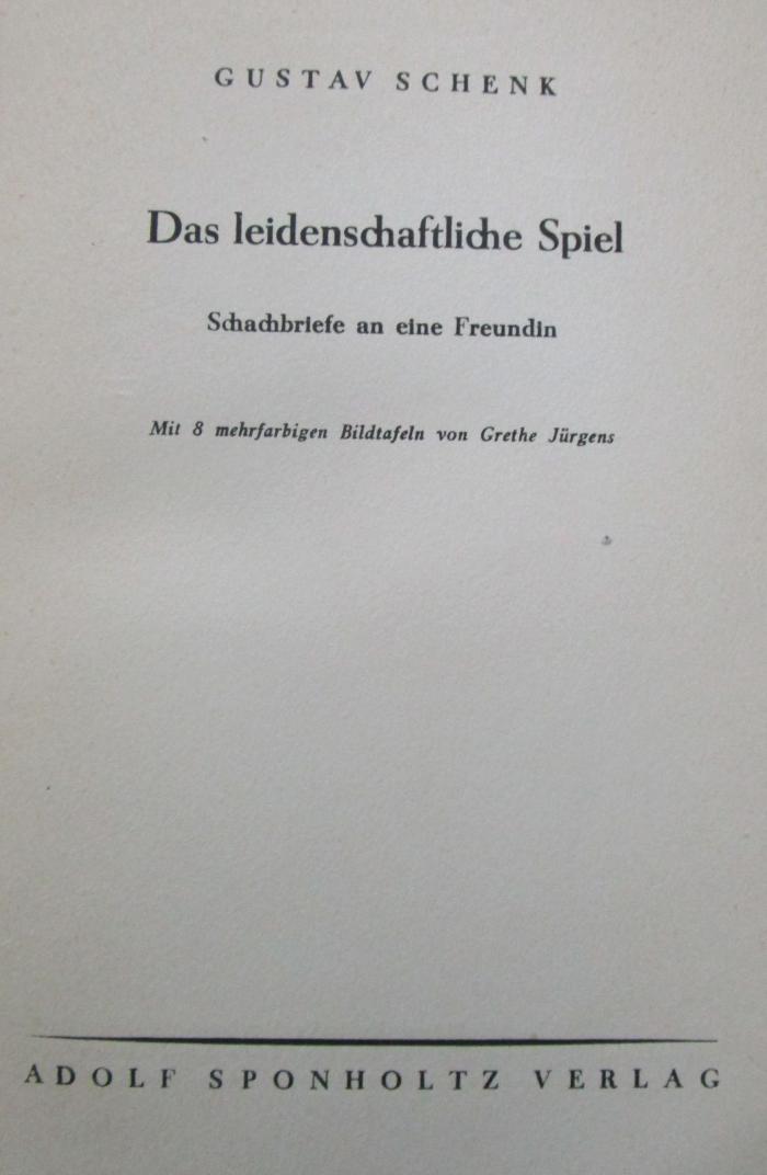 Tx 912 2.Ex.: Das leidenschaftliche Spiel : Schachbriefe an eine Freundin (1936)