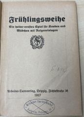 1936 A 15514 : Frühlingsweihe: Ein heiter-ernstes Spiel für Knaben und Mädchen mit Reigeneinlagen
 (1917)