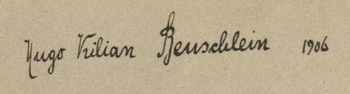 - (Beuschlein), Von Hand: Autogramm; 'Hugo Vrilian Beuschlein 1906'. 