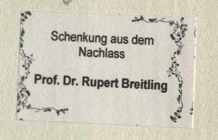 -, Etikett: Besitzwechsel: Schenkung; 'Schenkung aus dem Nachlass Prof. Dr. Rupert Breitling'