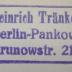 - (Tränker, Heinrich), Stempel: Name; 'Heinrich Tränker Berlin-Pankow Grunowstr. 21'.  (Prototyp)