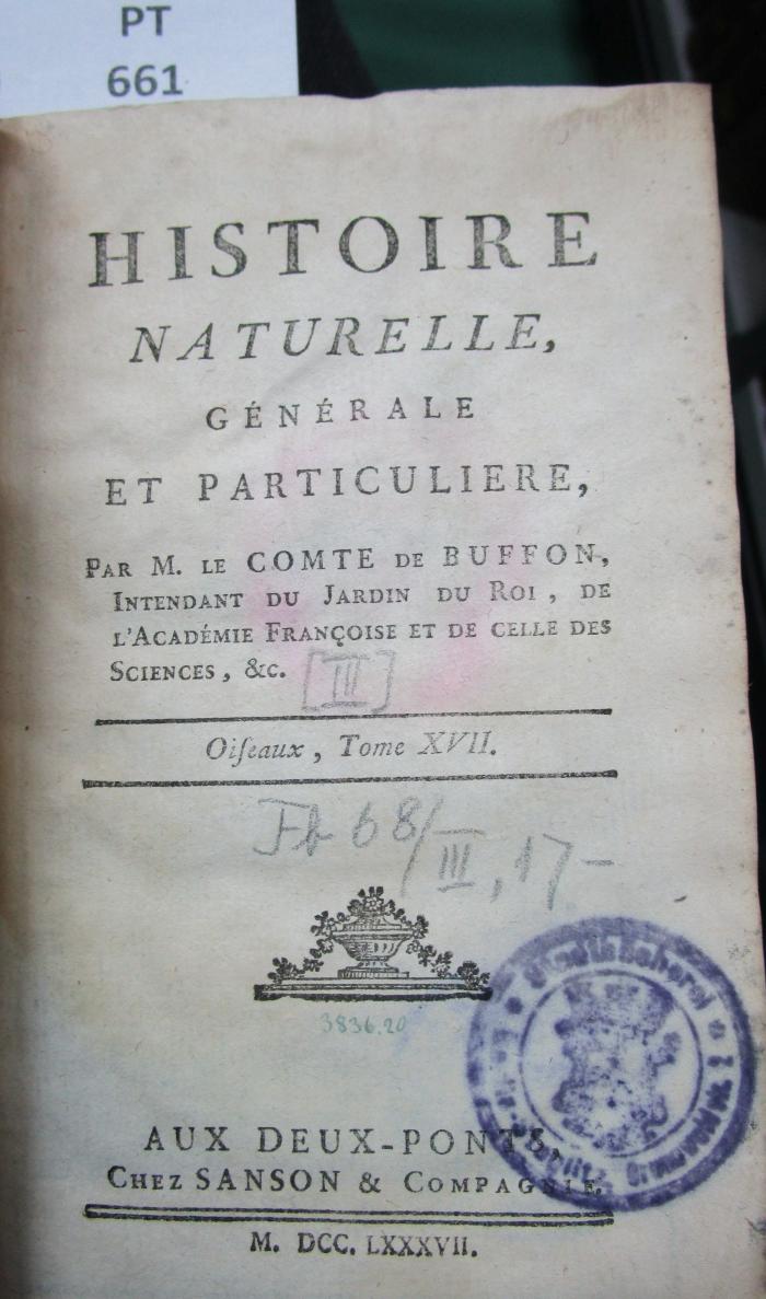  Histoire naturelle, générale et particuliere. Oiseaux, Tome XVII. (1787)