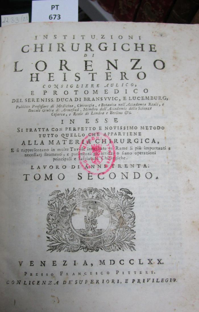  Instituzioni chirurgiche di Lorenzo Heistero consigliere aulico, e protomedico del sereniss. Tomo Secondo. (1770)