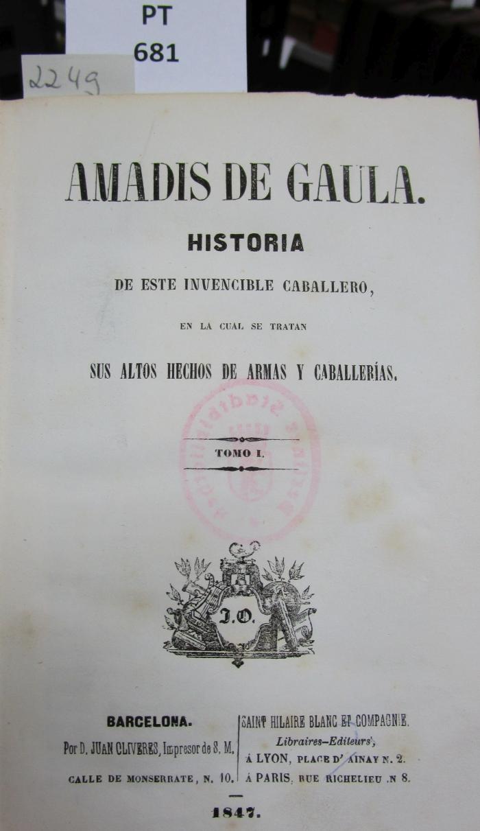  Amadis de Gaula : Historia de este invencible caballero, en la cual se tratan sus altos hechos de armas y caballerías. Tomo I. (1847)