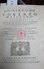  Instituzioni chirurgiche di Lorenzo Heistero consigliere aulico, e protomedico del sereniss. Tomo Secondo. (1770)