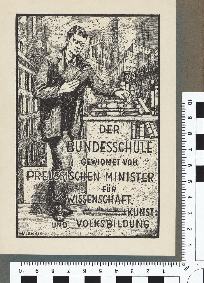 - (Bundesschule des ADGB;Preußen. Ministerium für Wissenschaft, Kunst und Volksbildung), Etikett: Abbildung; 'DER BUNDESSCHULE GEWIDMET VOM PREUSSISCHEN MINISTER FÜR WISSENSCHAFT; KUNST= UND VOLKSBILDUNG'.  (Prototyp)